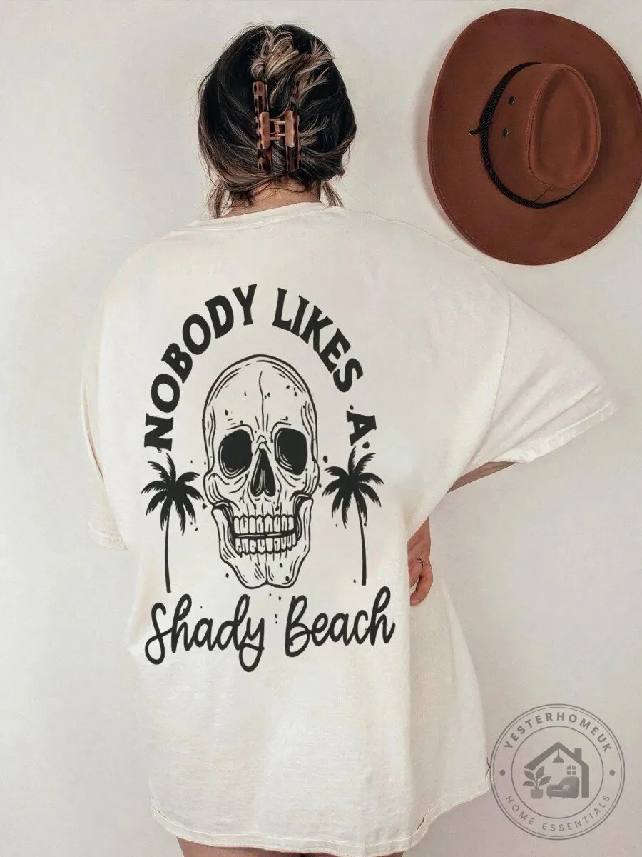 Nobody Likes A Shady Beach Skull Palm Trees Oversized T-Shirt