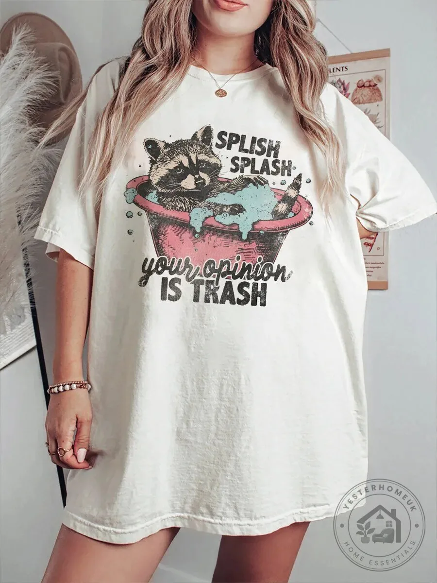 Splish Splash Your Opinion Is Trash Raccoon Bathtub Funny Graphic T-Shirt