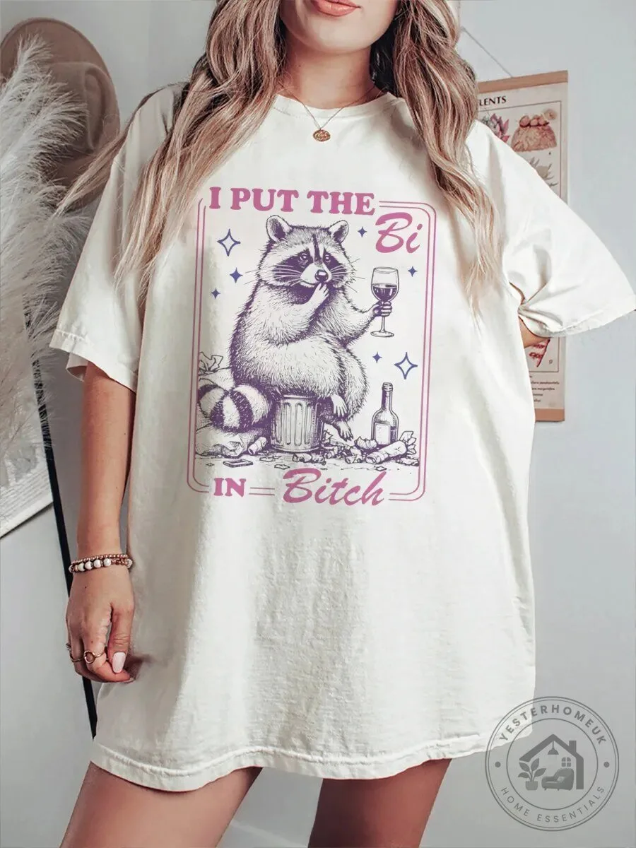Funny Raccoon I Put The Bi In Bitch Meme Graphic T-Shirt