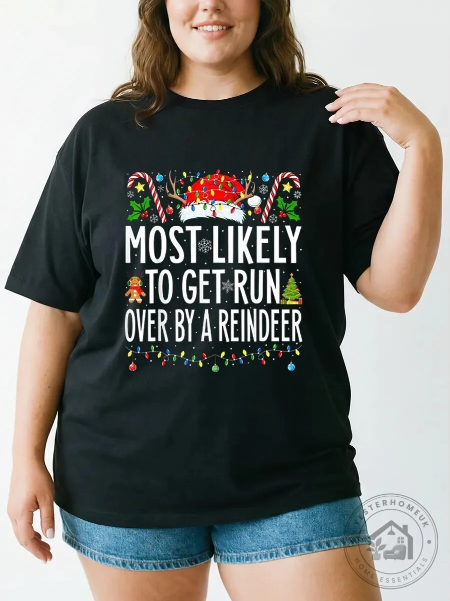 Most Likely To Get Run Over By A Reindeer Funny Christmas T-Shirt